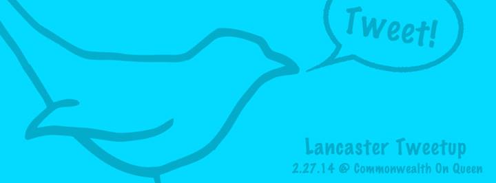 Lancaster Tweetups February Tweetup