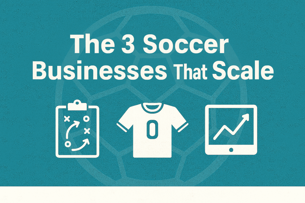 the 3 soccer businesses that scale